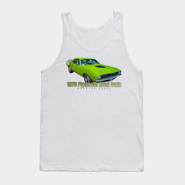 1970 Plymouth Hemi Cuda Hardtop Coupe Tank Top by Gestalt Imagery